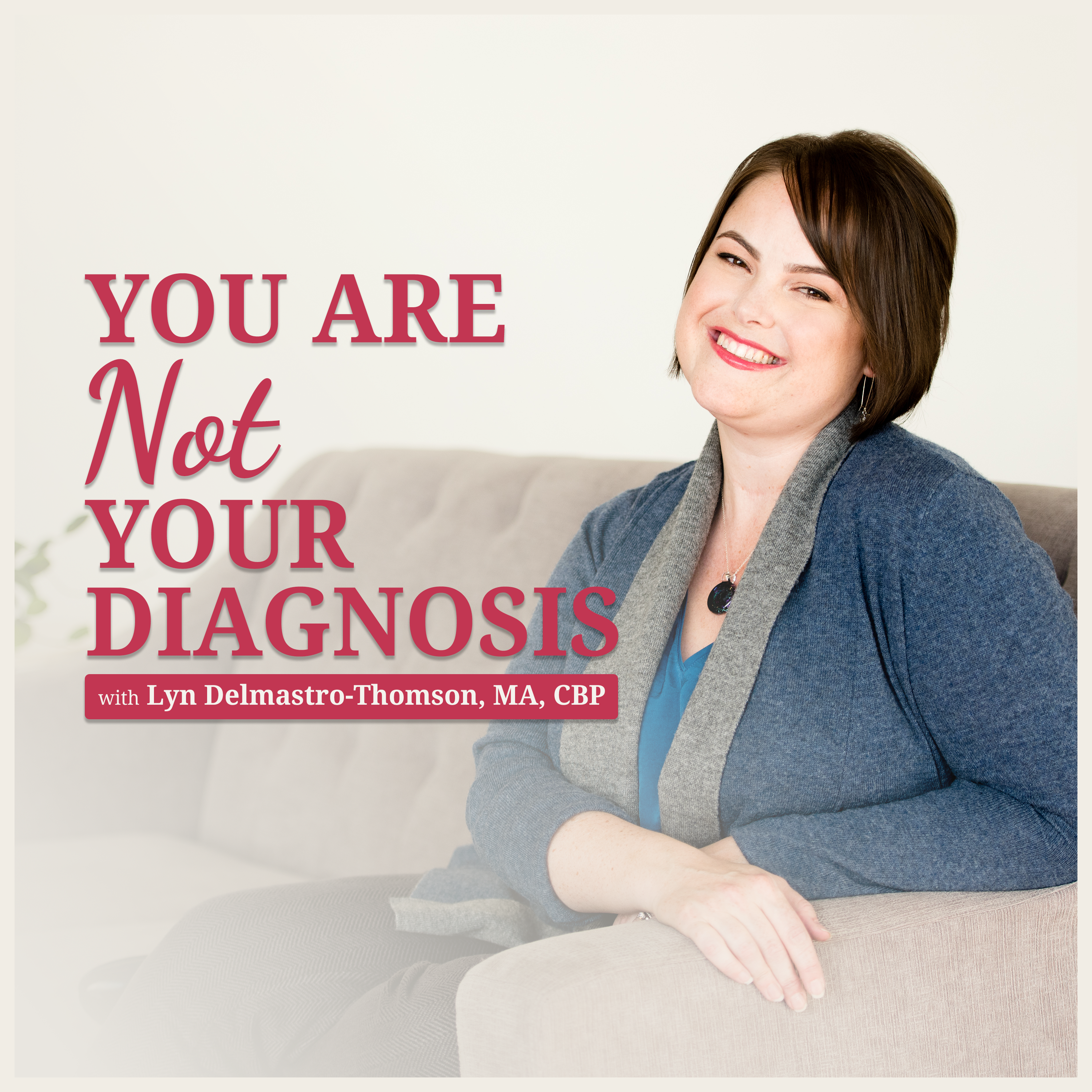 You Are Not Your Diagnosis Podcast Cover You Are Not Your Diagnosis Podcast Cover
