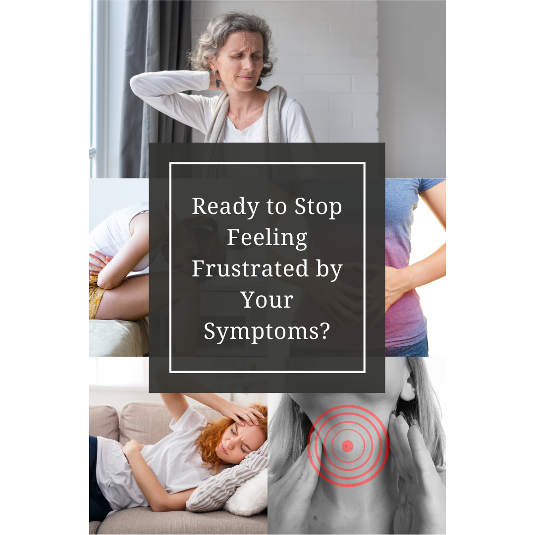 stop feeling frustrated by your symptoms